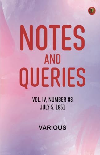 Notes and Queries, Vol. IV, Number 88, July 5, 1851 Notes and Queries, Vol. IV, Number 88, July 5, 1851 von Zinc Read