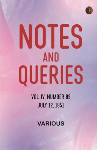 Notes and Queries, Vol. IV, Number 89, July 12, 1851 Notes and Queries, Vol. IV, Number 89, July 12, 1851 von Zinc Read