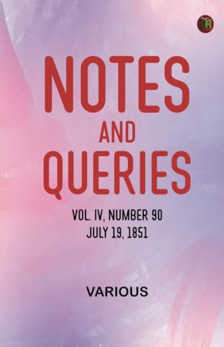 Notes and Queries, Vol. IV, Number 90, July 19, 1851 Notes and Queries, Vol. IV, Number 90, July 19, 1851 von Zinc Read