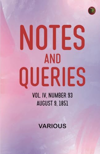 Notes and Queries, Vol. IV, Number 93, August 9, 1851 Notes and Queries, Vol. IV, Number 93, August 9, 1851 von Zinc Read