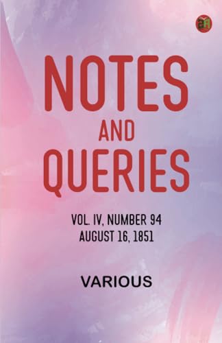 Notes and Queries, Vol. IV, Number 94, August 16, 1851 Notes and Queries, Vol. IV, Number 94, August 16, 1851 von Zinc Read