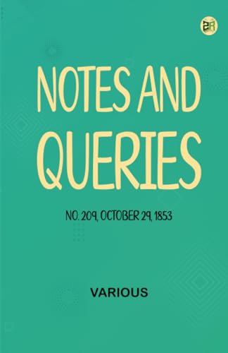 Notes and Queries No. 209 October 29 1853 Notes and Queries No. 209 October 29 1853 von Zinc Read