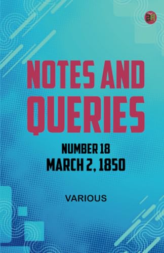 Notes and Queries Number 18 March 2 1850 Notes and Queries Number 18 March 2 1850 von Zinc Read