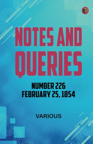 Notes and Queries Number 226 February 25 1854 Notes and Queries Number 226 February 25 1854 von Zinc Read