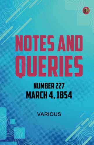 Notes and Queries Number 227 March 4 1854 Notes and Queries Number 227 March 4 1854 von Zinc Read