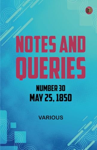 Notes and Queries Number 30 May 25 1850 Notes and Queries Number 30 May 25 1850 von Zinc Read
