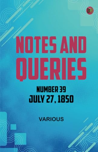 Notes and Queries Number 39 July 27 1850 Notes and Queries Number 39 July 27 1850 von Zinc Read