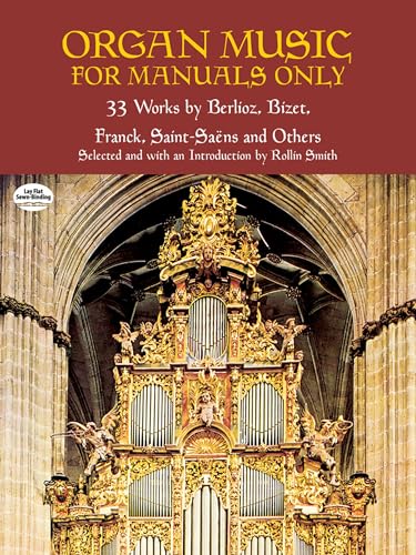 Organ Music For Manuals Only: 33 Works by Berlioz, Bizet, Franck, Saint-Saens and Others (Dover Music for Organ) von Dover Publications