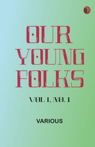 Our Young Folks, Vol 1, No. 1 Our Young Folks, Vol 1, No. 1 von Zinc Read