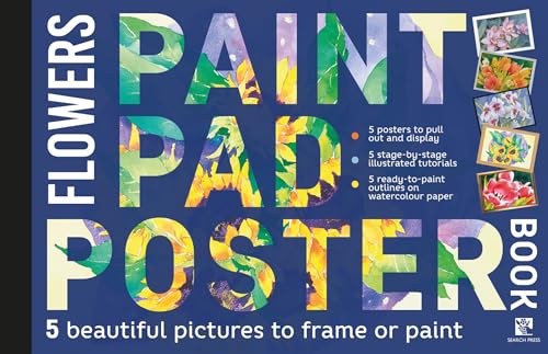 Paint Pad Poster Book: Flowers: 5 Beautiful Pictures to Frame or Paint