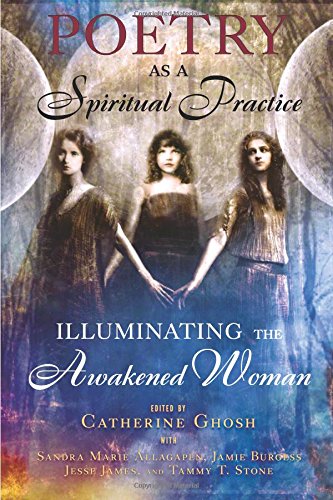 Poetry as a Spiritual Practice: Illuminating the Awakened Woman