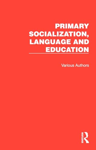 Primary Socialization, Language and Education: 7 Volumes Primary Socialization, Language and Education: 7 Volumes von Routledge
