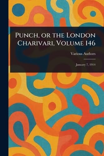 Punch, or the London Charivari, Volume 146 Punch, or the London Charivari, Volume 146 von Anson Street Press