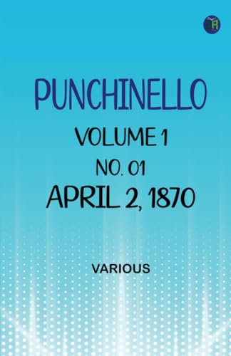 Punchinello Volume 1 No. 01 April 2 1870 Punchinello Volume 1 No. 01 April 2 1870 von Zinc Read