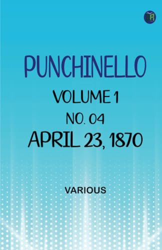 Punchinello Volume 1 No. 04 April 23 1870 Punchinello Volume 1 No. 04 April 23 1870 von Zinc Read