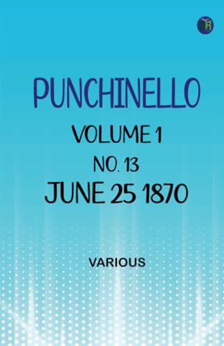 Punchinello Volume 1 No. 13 June 25 1870 Punchinello Volume 1 No. 13 June 25 1870 von Zinc Read