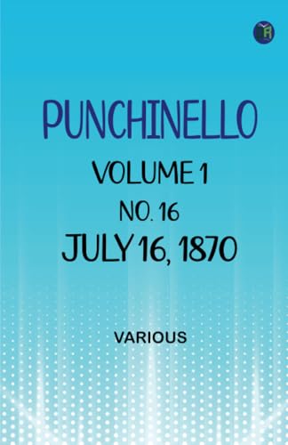 Punchinello Volume 1 No. 16 July 16 1870 Punchinello Volume 1 No. 16 July 16 1870 von Zinc Read