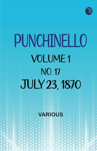 Punchinello Volume 1 No. 17 July 23 1870 Punchinello Volume 1 No. 17 July 23 1870 von Zinc Read