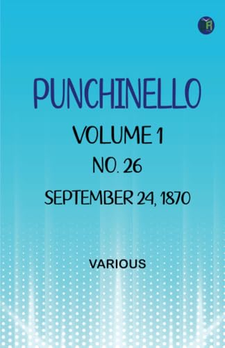 Punchinello Volume 1 No. 26 September 24 1870 Punchinello Volume 1 No. 26 September 24 1870 von Zinc Read