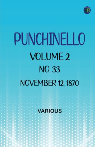 Punchinello Volume 2 No. 33 November 12 1870 Punchinello Volume 2 No. 33 November 12 1870 von Zinc Read