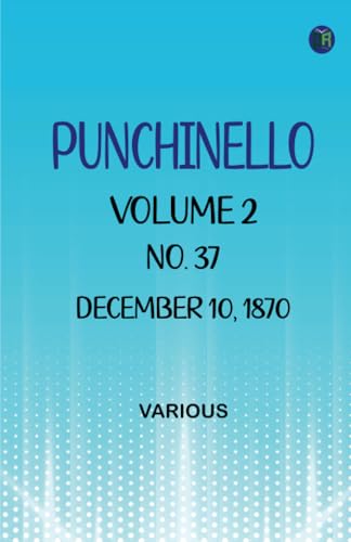 Punchinello Volume 2 No. 37 December 10 1870 Punchinello Volume 2 No. 37 December 10 1870 von Zinc Read