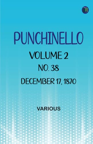 Punchinello Volume 2 No. 38 December 17 1870. Punchinello Volume 2 No. 38 December 17 1870. von Zinc Read