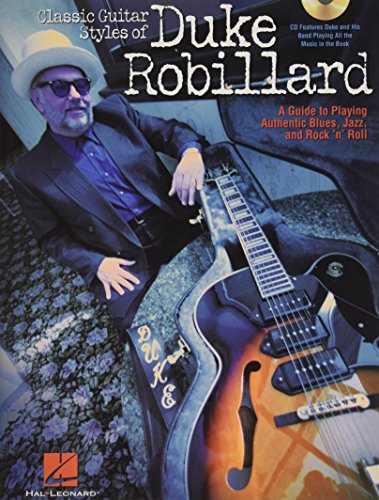Robillard Duke Classic Guitar Styles Gtr Book/Cd: A Guide to Playing Authentic Blues, Jazz and Rock 'n' Roll von HAL LEONARD