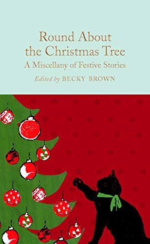 Round About the Christmas Tree: A Miscellany of Festive Stories (Macmillan Collector's Library, 171) von Pan Macmillan