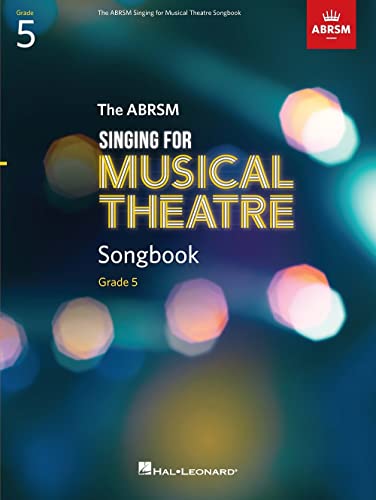 The Abrsm Singing for Musical Theatre Songbook: Grade 5 The Abrsm Singing for Musical Theatre Songbook: Grade 5