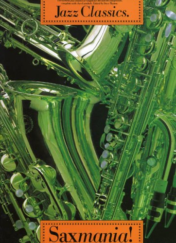 Saxmania - Jazz Classics. Saxophon Saxmania - Jazz Classics. Saxophon