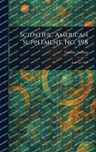 Scientific American Supplement, No. 598 Scientific American Supplement, No. 598 von Anson Street Press