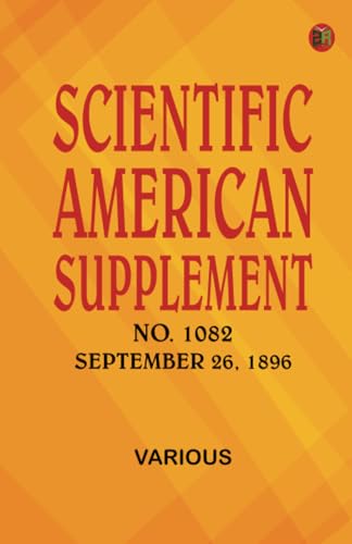 Scientific American Supplement No. 1082 September 26 1896 Scientific American Supplement No. 1082 September 26 1896 von Zinc Read