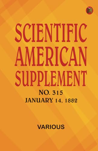 Scientific American Supplement No. 315 January 14 1882 Scientific American Supplement No. 315 January 14 1882 von Zinc Read