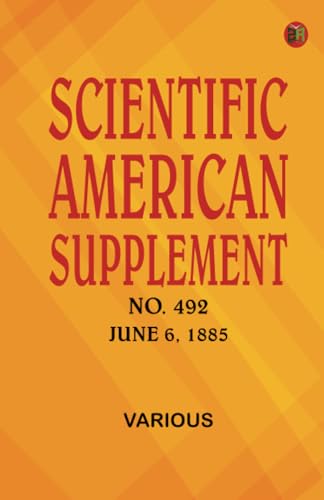 Scientific American Supplement No. 492 June 6 1885 Scientific American Supplement No. 492 June 6 1885 von Zinc Read