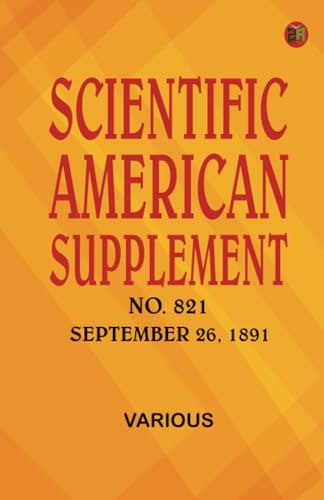 Scientific American Supplement No. 821 September 26 1891 Scientific American Supplement No. 821 September 26 1891 von Zinc Read