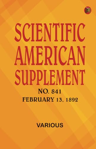 Scientific American Supplement No. 841 February 13 1892 Scientific American Supplement No. 841 February 13 1892 von Zinc Read