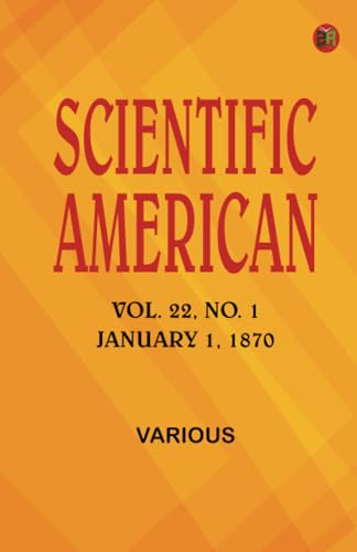 Scientific American Volume 22 No. 1 January 1 1870 Scientific American Volume 22 No. 1 January 1 1870 von Zinc Read