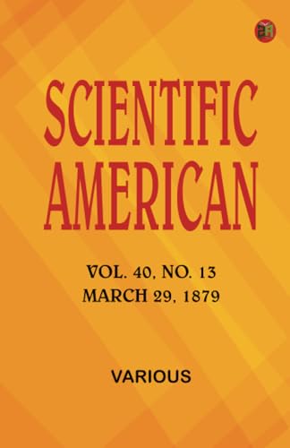 Scientific American Volume 40 No. 13 March 29 1879 Scientific American Volume 40 No. 13 March 29 1879 von Zinc Read