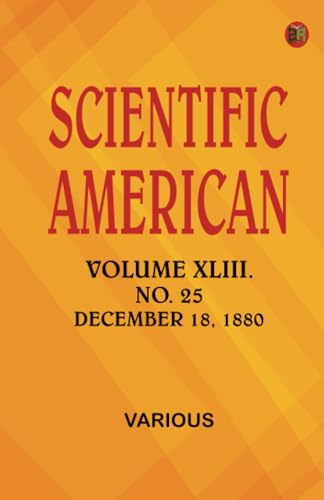 Scientific American Volume XLIII. No. 25 December 18 1880 Scientific American Volume XLIII. No. 25 December 18 1880 von Zinc Read
