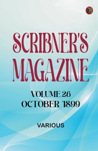 Scribner's Magazine Volume 26 October 1899 Scribner's Magazine Volume 26 October 1899 von Zinc Read