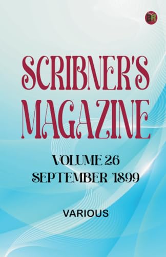 Scribner's Magazine Volume 26 September 1899 Scribner's Magazine Volume 26 September 1899 von Zinc Read