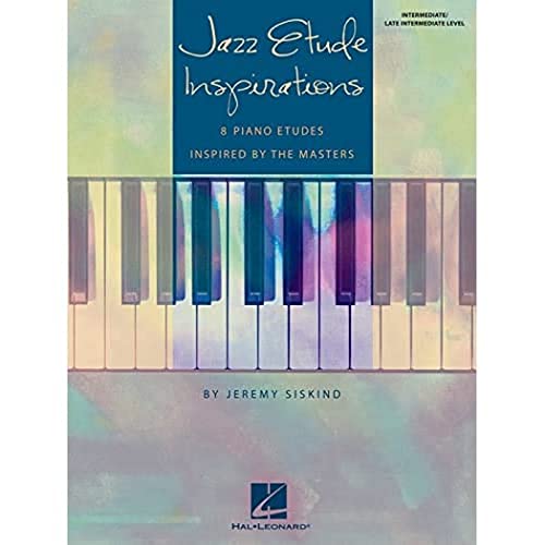 Siskind Jeremy Jazz Etude Inspirations Piano BK: Eight Piano Etudes Inspired by the Masters von Hal Leonard