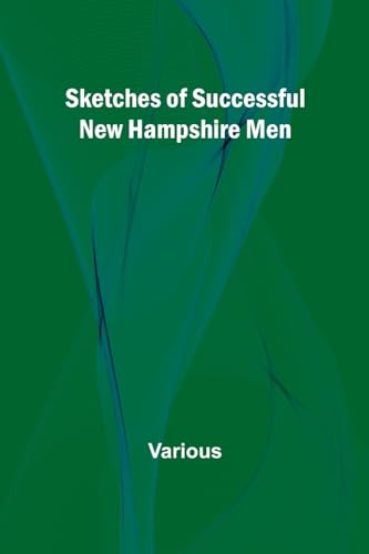 Sketches of Successful New Hampshire Men von Alpha Edition