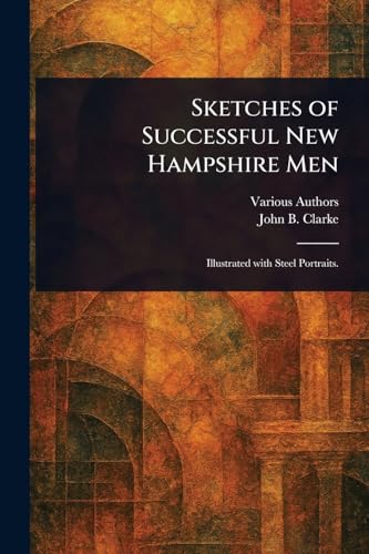 Sketches of Successful New Hampshire Men Sketches of Successful New Hampshire Men von Anson Street Press
