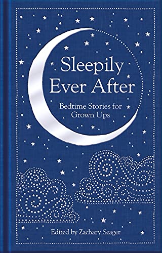 Sleepily Ever After: Bedtime Stories for Grown Ups (Macmillan Collector's Library, 305)