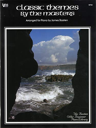 Classic Themes by the Masters (The Bastien Older Beginner Piano Library)