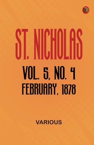 St. Nicholas Vol. 5 No. 4 February 1878 St. Nicholas Vol. 5 No. 4 February 1878 von Zinc Read