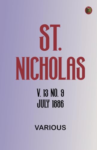 St. Nicholas v. 13 No. 9 July 1886 St. Nicholas v. 13 No. 9 July 1886 von Zinc Read