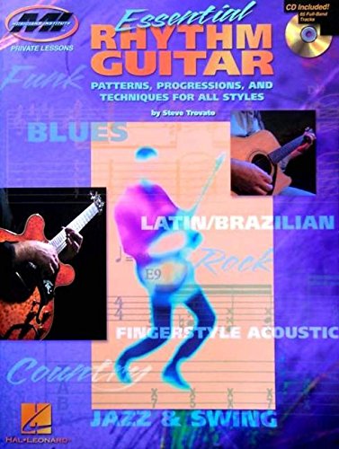 Essential Rhythm Guitar: Private Lessons Series [With CD Featuring 65 Full-Band Tracks]: Patterns, Progressions and Techniques for All Styles