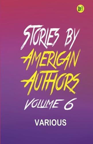 Stories by American Authors, Volume 6 von Zinc Read